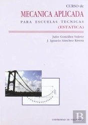 Curso De Mecanica Aplicada Para Escuelas Tecnicas (Estática)