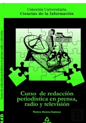 Curso De Redacción Periodística En Prensa, Radio Y Televisión. Colección Universitaria: Ciencias De