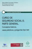 Curso De Seguridad Social (I) Parte General Conceptos Basicos, Casos Practicos Y Preguntas Tipo Test