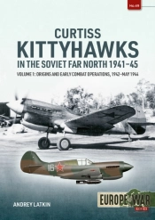 Curtiss Kittyhawks In The Soviet Far North 1941-45 Volume 1