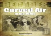 Curved Air In The 1970s (Decades)