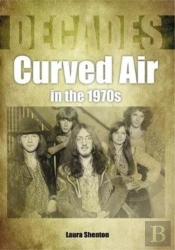 Curved Air In The 1970s (Decades)