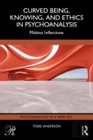 Curved Being, Knowing, And Ethics In Psychoanalysis