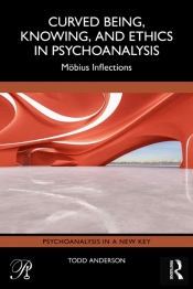 Curved Being, Knowing, And Ethics In Psychoanalysis