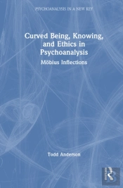 Curved Being, Knowing, And Ethics In Psychoanalysis