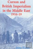 Curzon And British Imperialism In The Middle East, 1916-1919