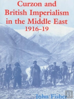 Bertrand.pt - Curzon And British Imperialism In The Middle East, 1916-1919