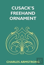 Cusack'S Freehand Ornament: A Text Book