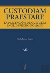 Custodiam Praestare. La Prestación De Custodia En El Derecho Romano