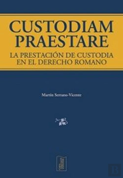Bertrand.pt - Custodiam Praestare. La Prestación De Custodia En El Derecho Romano