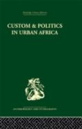 Custom And Politics In Urban Africa