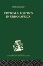 Custom And Politics In Urban Africa