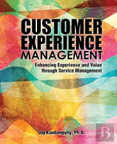 Customer Experience Management: Enhancing Experience And Value Through Service Management