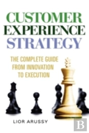 Customer Experience Strategy-The Complet