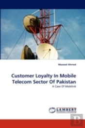 Customer Loyalty In Mobile Telecom Sector Of Pakistan