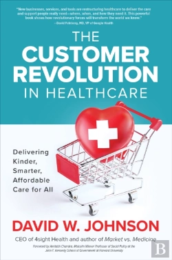 Bertrand.pt - Customer Revolution In Healthcare: Delivering Kinder, Smarter, Affordable Care For All