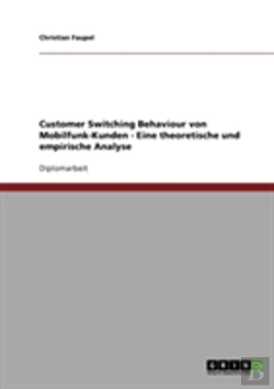 Bertrand.pt - Customer Switching Behaviour Von Mobilfunk-Kunden - Eine Theoretische Und Empirische Analyse