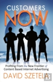 Customers Now: Profiting From The New Fr