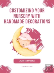 Customizing Your Nursery With Handmade Decorations