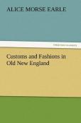Customs And Fashions In Old New England