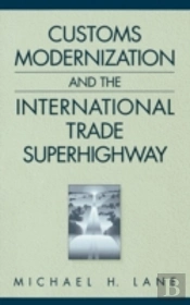 Customs Modernization And The International Trade Superhighway