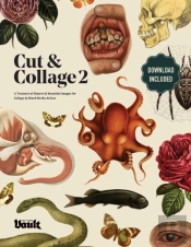 Cut And Collage A Treasury Of Bizarre And Beautiful Images For Collage And Mixed Media Artists Volume.2