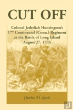 Bertrand.pt - Cut Off: Colonel Jedediah Huntington'S 17th Continental (Connecticut) Regiment At The Battle Of Long Island, August 27,1776