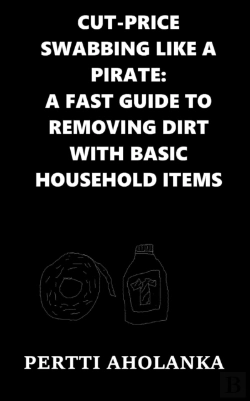 Bertrand.pt - Cut-Price Swabbing Like A Pirate: A Fast Guide To Removing Dirt With Basic Household Items