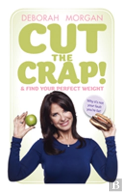 Bertrand.pt - Cut The Crap And Find Your Perfect Weight - Why It'S Not Your Fault You'Re Fat!