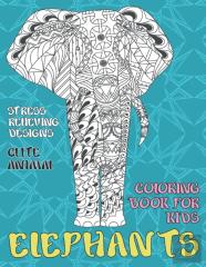 Cute Animal Coloring Book For Kids - Stress Relieving Designs - Elephants