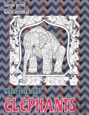 Cute Animal Coloring Book - Large Print - Elephants