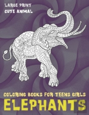 Cute Animal Coloring Books For Teens Girls - Large Print - Elephants