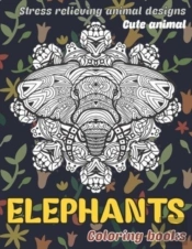 Cute Animal Coloring Books - Stress Relieving Animal Designs - Elephants