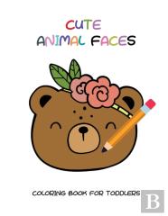 Cute Animal Faces Coloring Book For Toddlers