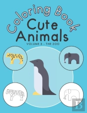 Cute Animals Coloring Book - Volume 3 - The Zoo