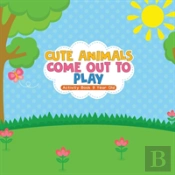 Cute Animals Come Out To Play Activity Book 9 Year Old