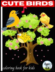 Cute Birds Coloring Book For Kids Ages 4-8