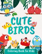 Cute Birds Coloring Book For Kids: Great