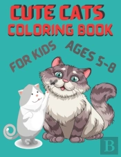 Cute Cats Coloring Book For Kids Ages 5-8