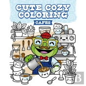 Cute Cozy Coloring: Cafes