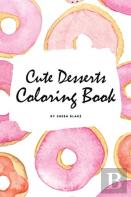 Cute Desserts Coloring Book For Children (6x9 Coloring Book / Activity Book)