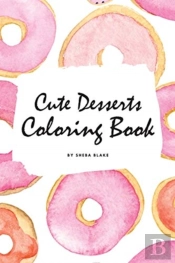 Cute Desserts Coloring Book For Children (6x9 Coloring Book / Activity Book)
