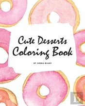 Cute Desserts Coloring Book For Children (8x10 Coloring Book / Activity Book)