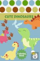 Cute Dinosaurs Coloring Book