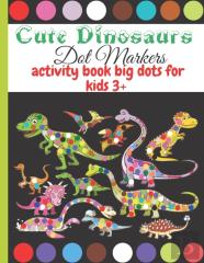 Cute Dinosaurs Dot Markers Activity Book Big Dots For Kids 3+