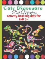 Cute Dinosaurs Dot Markers Activity Book Big Dots For Kids 3+