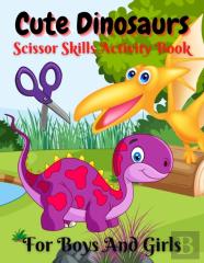 Cute Dinosaurs Scissor Skills Activity Book For Boys And Girls