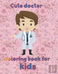Cute Doctor   Coloring Book For  Kids