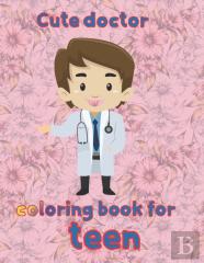 Cute Doctor   Coloring Book For  Teen