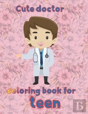 Cute Doctor   Coloring Book For  Teen